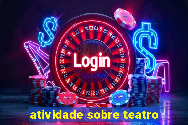 atividade sobre teatro